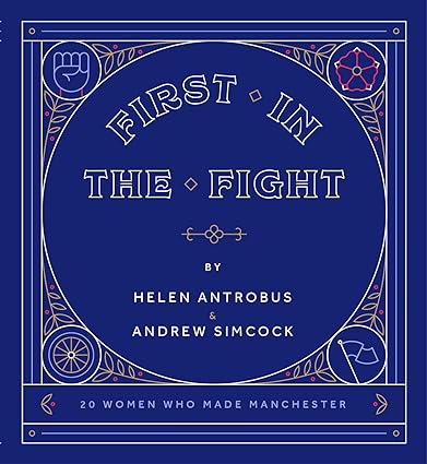 First In The Fight: 20 Women Who Made Manchester Paperback Book RRP 19.99 CLEARANCE XL 9.99